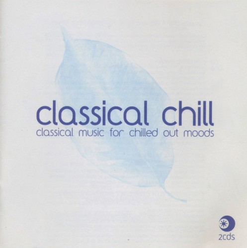 Classical Chill: Classical Music for Chilled Out Moods