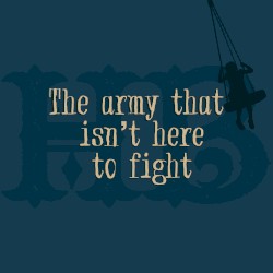 The Army That Isn’t Here to Fight