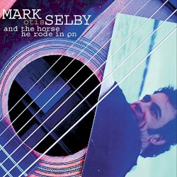 Mark Otis Selby… and the Horse He Rode In On