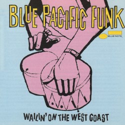 Blue Pacific Funk (Wailin' on the West Coast)