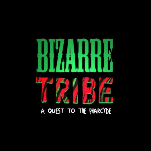 Bizarre Tribe: A Quest to the Pharcyde