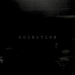 R U I N A T I O N