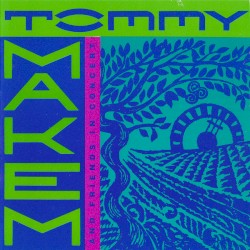 Tommy Makem and Friends in Concert