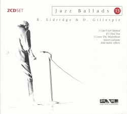 Jazz Ballads 13: Roy Eldridge & Dizzy Gillespie