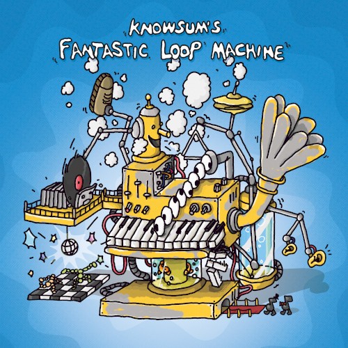 Knowsum’s Fantastic Loop Machine