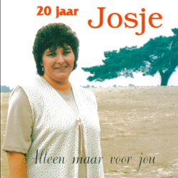 Alleen maar voor jou / 20 jaar Josje