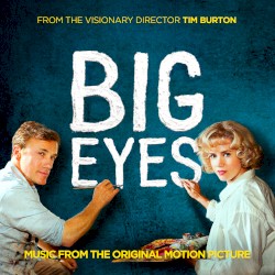 Big Eyes: Music From the Original Motion Picture