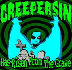 Creepersin Has Risen From the Grave