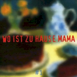 Perlen deutschsprachiger Popmusik, Volume I: Wo ist zu Hause Mama