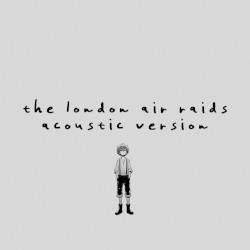 the london air raids (acoustic version)