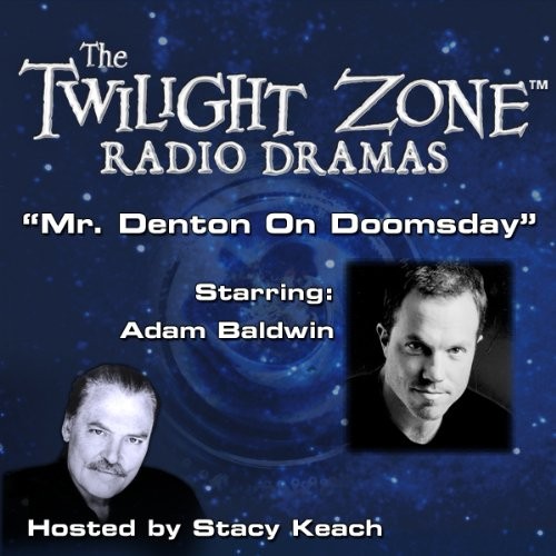 The Twilight Zone Radio Dramas, "Mr. Denton on Doomsday"