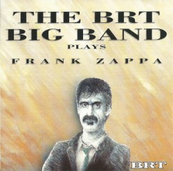 The BRT Big Band Plays Frank Zappa