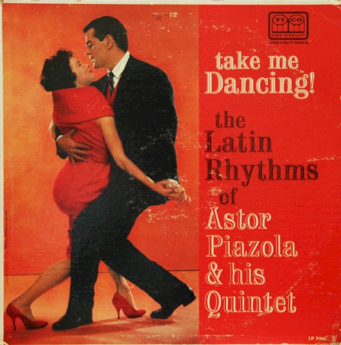 Take Me Dancing! The Latin Rhythms of Astor Piazzolla & His Quintet