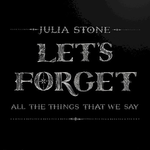 Let's Forget All the Things That We Say