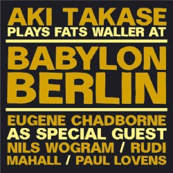 Aki Takase Plays Fats Waller at Babylon Berlin (Live, Berlin, 2009)