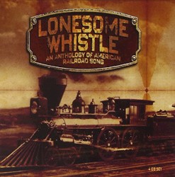 Lonesome Whistle: An Anthology of American Railroad Song