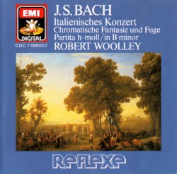 Italian Concerto: Chromatic Fantasia and Fugue / Partita in B minor