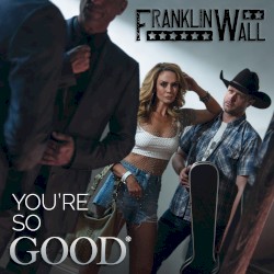 You’re so Good