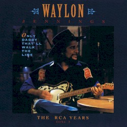 Only Daddy That’ll Walk the Line: The RCA Years