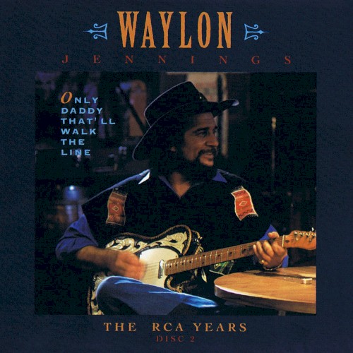 Only Daddy That’ll Walk the Line: The RCA Years