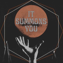 It Summons You