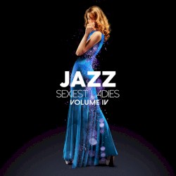 Jazz Sexiest Ladies, Vol. 4
