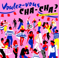 Voulez-vous Cha-Cha? French Cha-Cha 1960-1964
