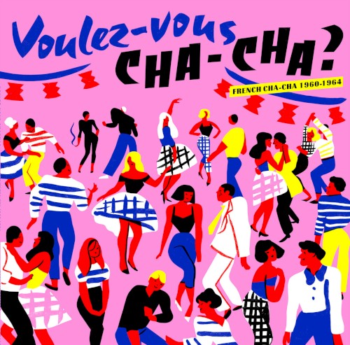 Voulez-vous Cha-Cha? French Cha-Cha 1960-1964