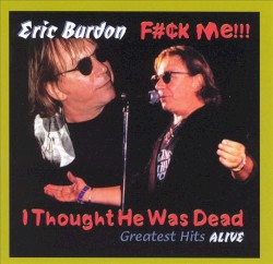 F#¢k Me!!! I Thought He Was Dead: Greatest Hits Alive