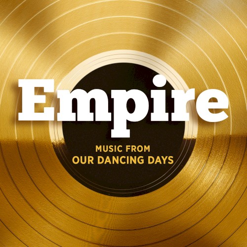 Empire: Music from “Our Dancing Days”