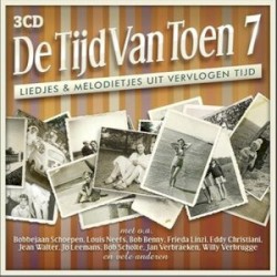 De tijd van toen, 7: Liedjes & melodietjes uit vervlogen tijd