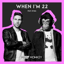 When I’m 22
