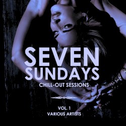 Seven Sundays (Chill Out Sessions), Vol. 1