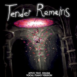 Tender Remains (vocal piano version)