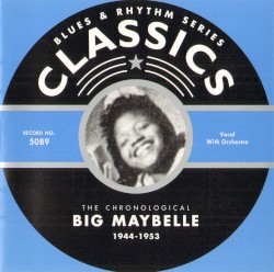 Blues & Rhythm Series: The Chronological Big Maybelle 1944-1953