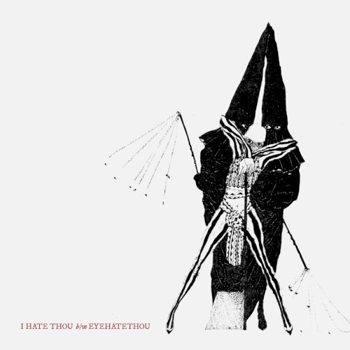 I Hate Thou b/w Eyehatethou