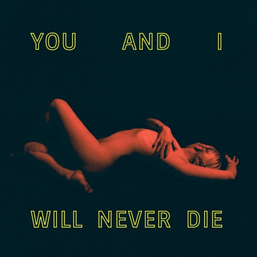 You and I Will Never Die