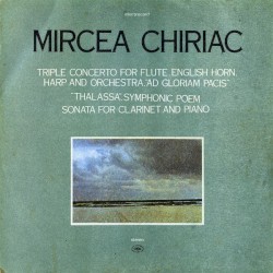 Triple Concerto For Flute, English Horn, Harp And Orchestra, "Ad Gloriam Pacis" / "Thalassa", Symphonic Poem / Sonata For Clarinet And Piano