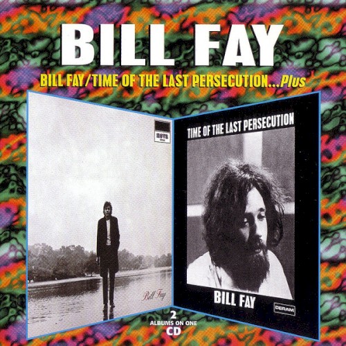 Bill Fay/Time of the Last Persecution… Plus