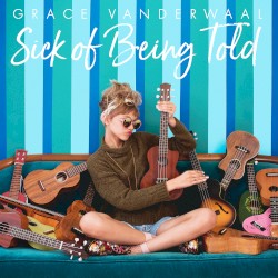 Sick of Being Told