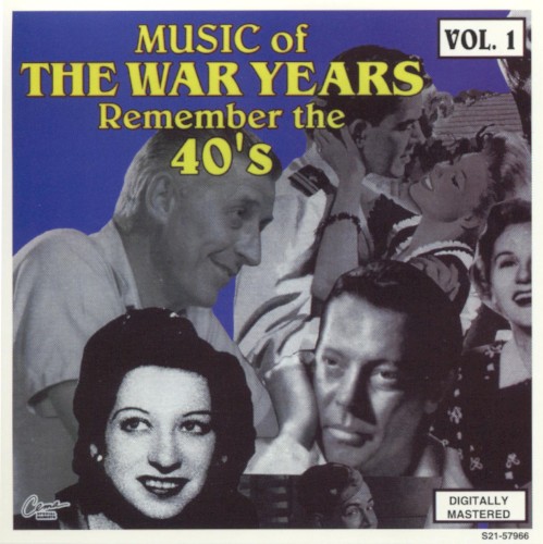 Music of the War Years: Remember the 40’s, Vol. 1