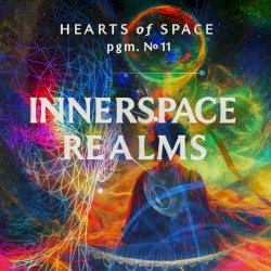 Hearts of Space, Pgm. Nº 11: Innerspace Realms
