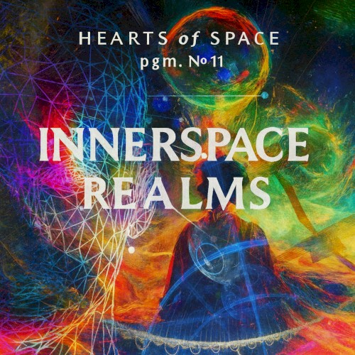 Hearts of Space, Pgm. Nº 11: Innerspace Realms