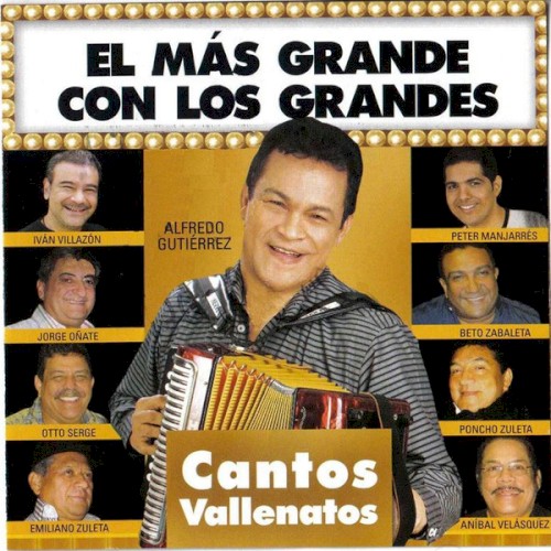 El más grande con los grandes: Cantos vallenatos