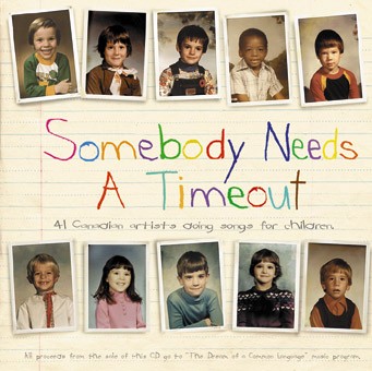 Somebody Needs a Timeout: 41 Canadian Artists Doing Songs for Children