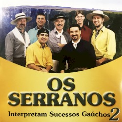 Os Serranos interpretam sucessos gaúchos, Vol. 2