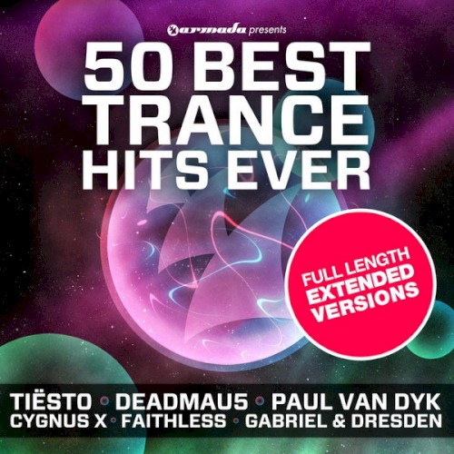 50 Best Trance Hits Ever: Full Length Extended Versions
