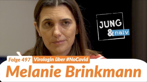 Jung & Naiv #497, „Virologin Melanie Brinkmann über #NoCovid“