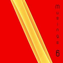 Musings 6