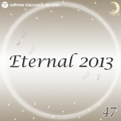 Eternal 2013 47 (オルゴールミュージック)